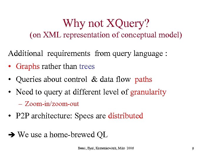 Why not XQuery? (on XML representation of conceptual model) Additional requirements from query language