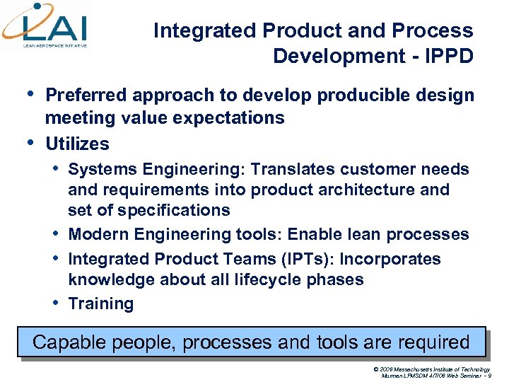 Integrated Product and Process Development - IPPD • • Preferred approach to develop producible