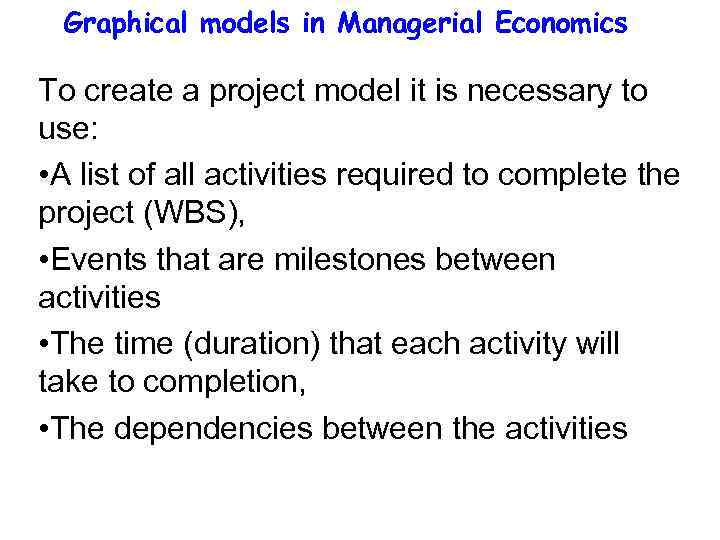 Graphical models in Managerial Economics To create a project model it is necessary to