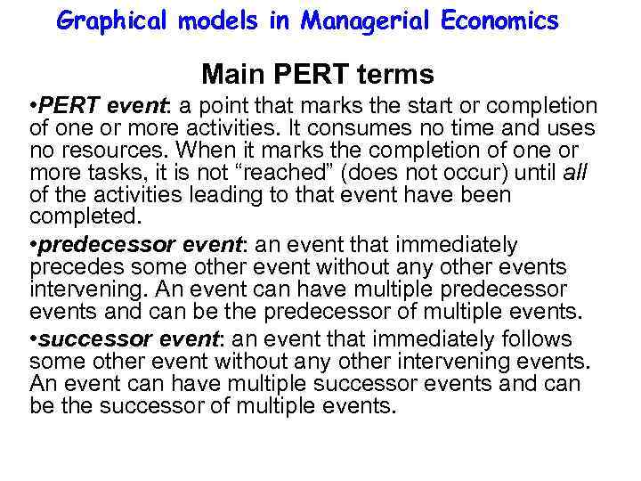 Graphical models in Managerial Economics Main PERT terms • PERT event: a point that