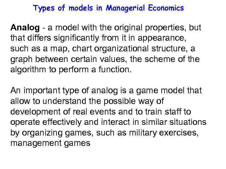 Types of models in Managerial Economics Analog - a model with the original properties,