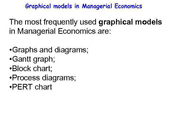 Graphical models in Managerial Economics The most frequently used graphical models in Managerial Economics