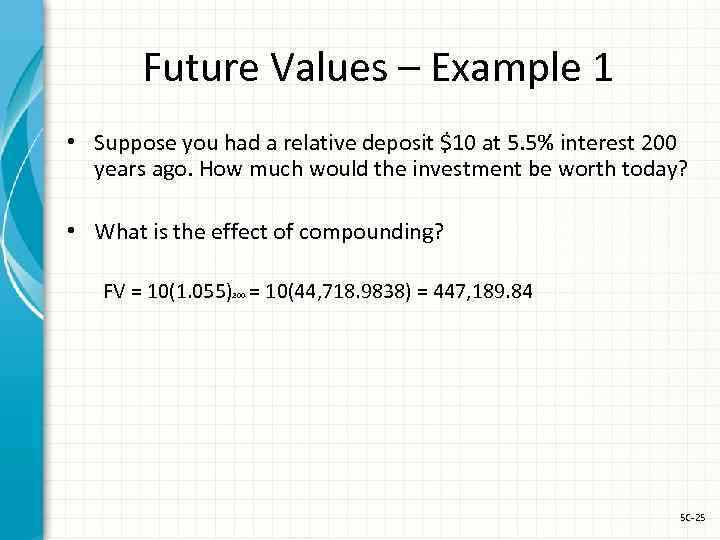 Future Values – Example 1 • Suppose you had a relative deposit $10 at
