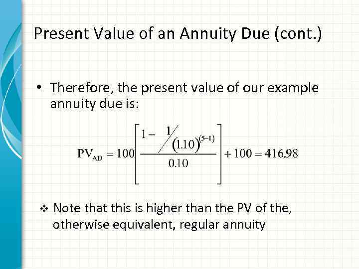 Present Value of an Annuity Due (cont. ) • Therefore, the present value of