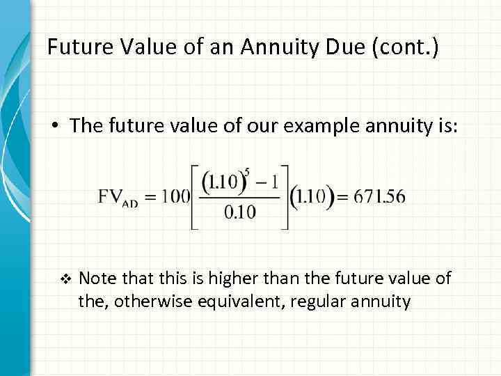 Future Value of an Annuity Due (cont. ) • The future value of our