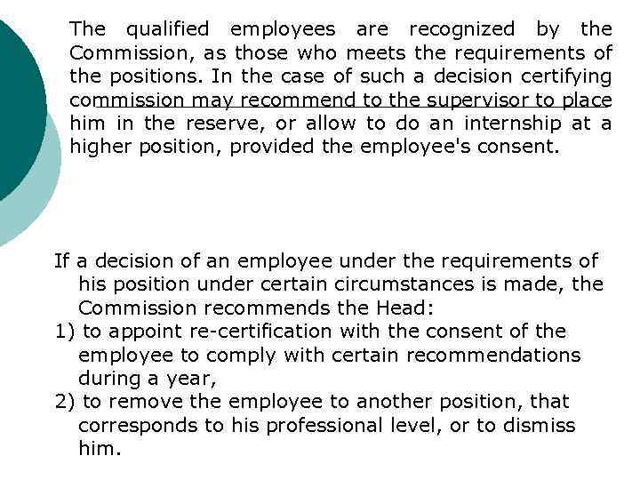 The qualified employees are recognized by the Commission, as those who meets the requirements
