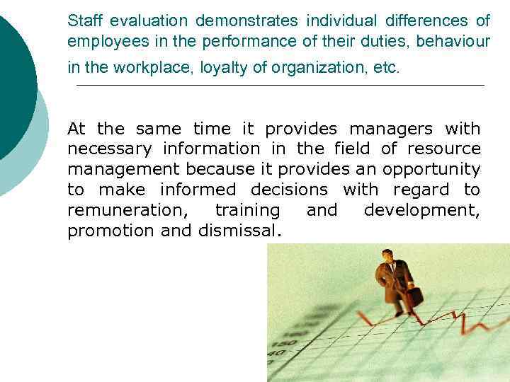 Staff evaluation demonstrates individual differences of employees in the performance of their duties, behaviour