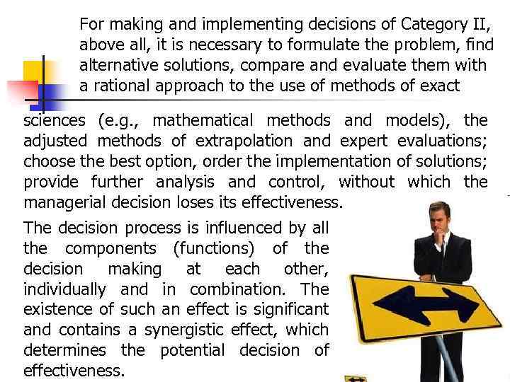 For making and implementing decisions of Category II, above all, it is necessary to
