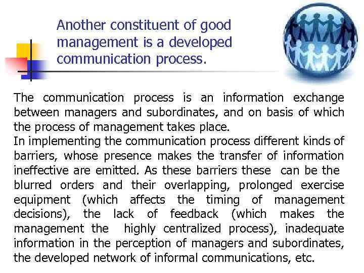 Another constituent of good management is a developed communication process. The communication process is