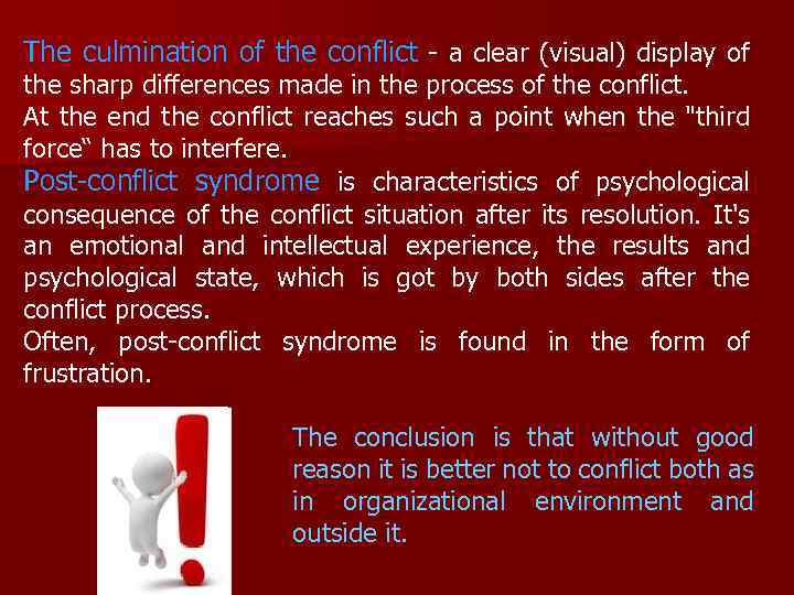 The culmination of the conflict - a clear (visual) display of the sharp differences