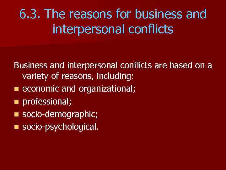 6. 3. The reasons for business and interpersonal conflicts Business and interpersonal conflicts are