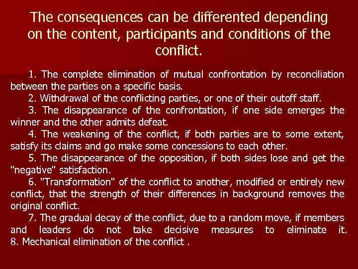 The consequences can be differented depending on the content, participants and conditions of the