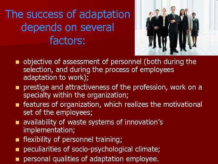 The success of adaptation depends on several factors: n n n n objective of