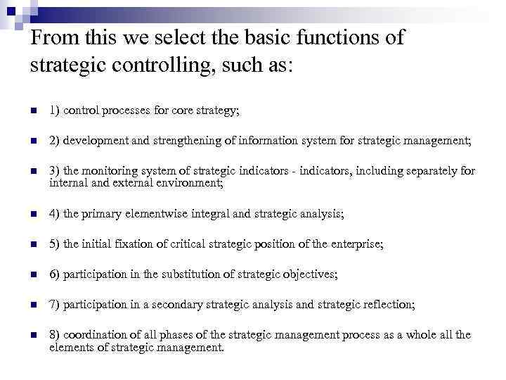 From this we select the basic functions of strategic controlling, such as: n 1)
