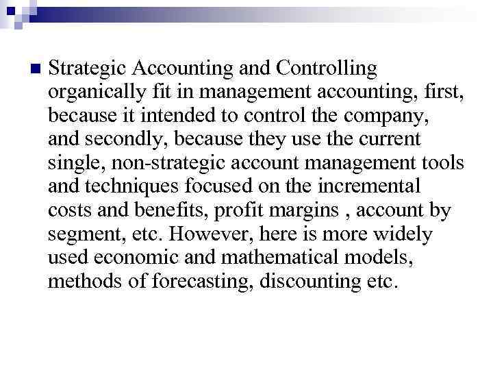 n Strategic Accounting and Controlling organically fit in management accounting, first, because it intended