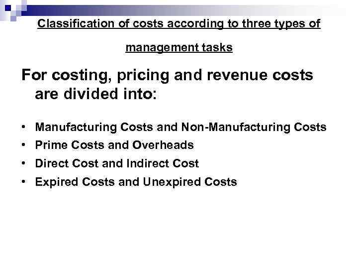 Classification of costs according to three types of management tasks For costing, pricing and