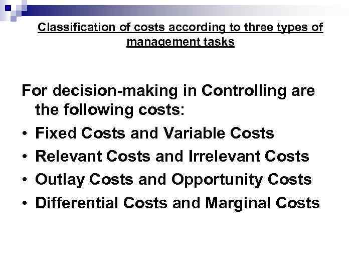 Classification of costs according to three types of management tasks For decision-making in Controlling