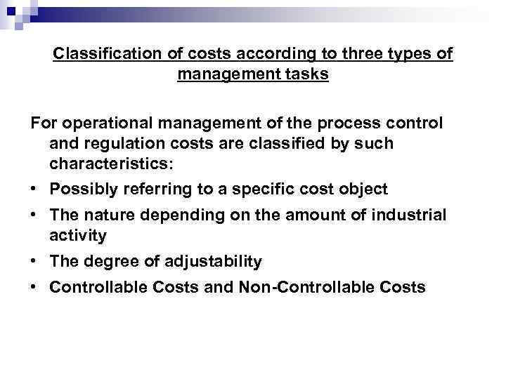 Classification of costs according to three types of management tasks For operational management of