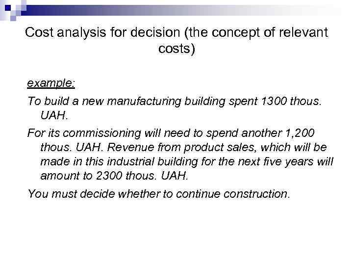 Cost analysis for decision (the concept of relevant costs) example: To build a new