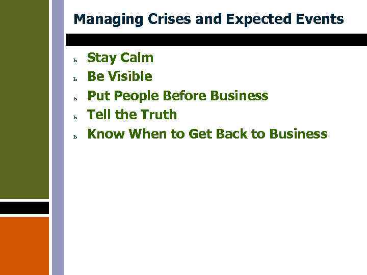 Managing Crises and Expected Events ь ь ь Stay Calm Be Visible Put People