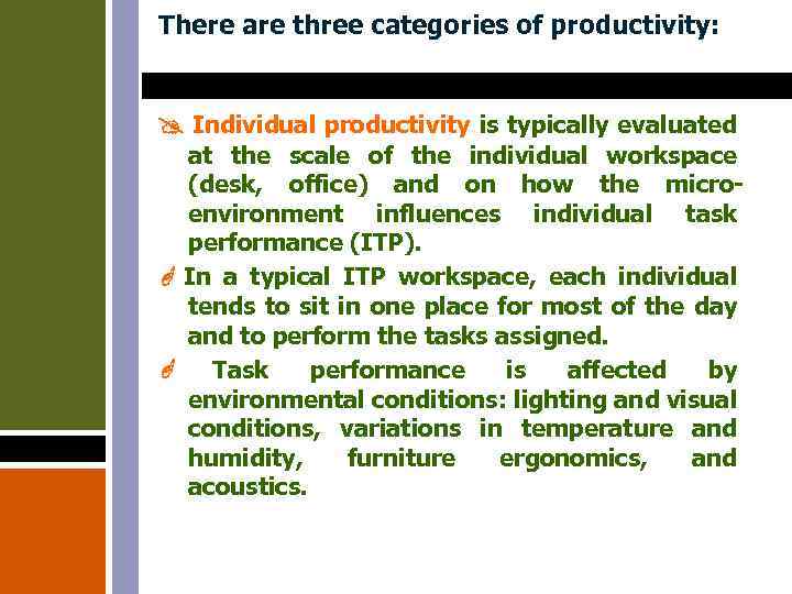 There are three categories of productivity: Individual productivity is typically evaluated at the scale
