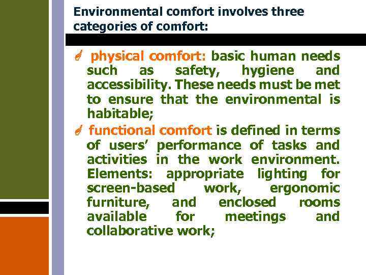 Environmental comfort involves three categories of comfort: physical comfort: basic human needs such as