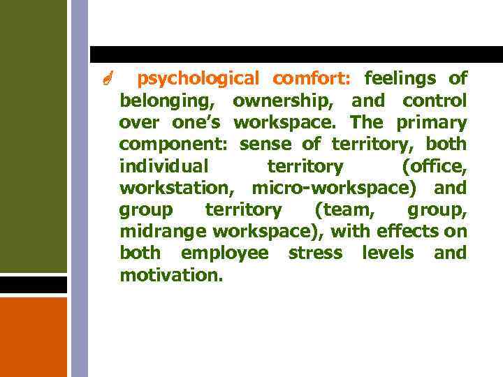  psychological comfort: feelings of belonging, ownership, and control over one’s workspace. The primary