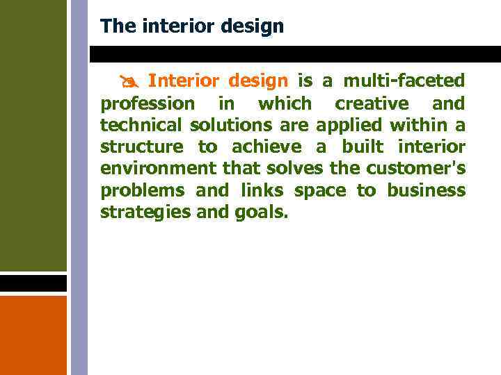 The interior design Interior design is a multi-faceted profession in which creative and technical