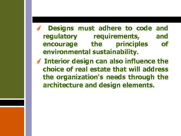 Designs must adhere to code and regulatory requirements, and encourage the principles of environmental