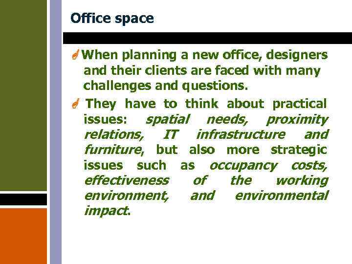 Office space When planning a new office, designers and their clients are faced with