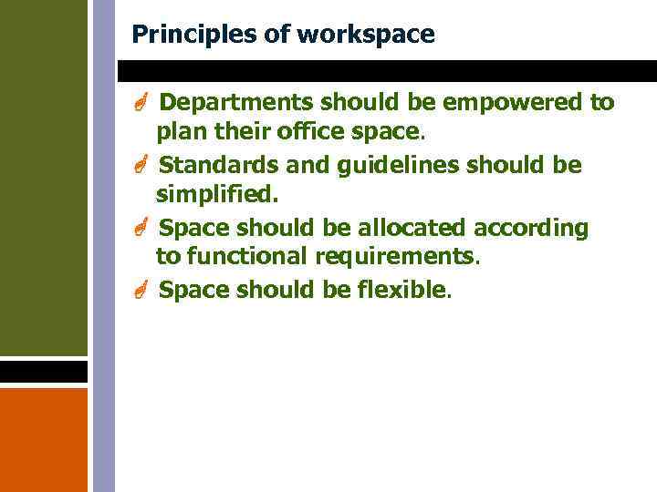 Principles of workspace Departments should be empowered to plan their office space. Standards and