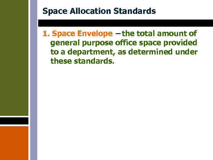 Space Allocation Standards 1. Space Envelope – the total amount of general purpose office
