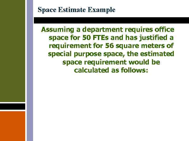 Space Estimate Example Assuming a department requires office space for 50 FTEs and has