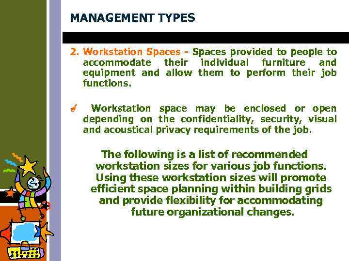 MANAGEMENT TYPES 2. Workstation Spaces - Spaces provided to people to accommodate their individual
