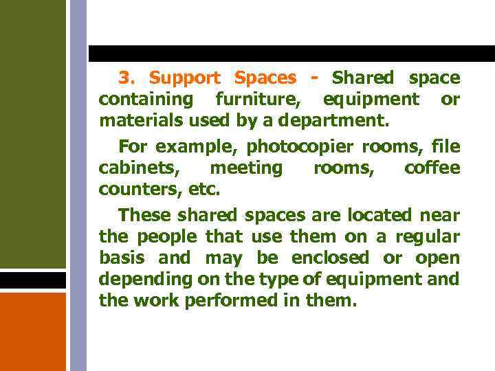 3. Support Spaces - Shared space containing furniture, equipment or materials used by a