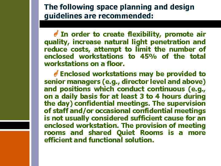 The following space planning and design guidelines are recommended: In order to create flexibility,