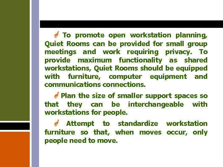  To promote open workstation planning, Quiet Rooms can be provided for small group