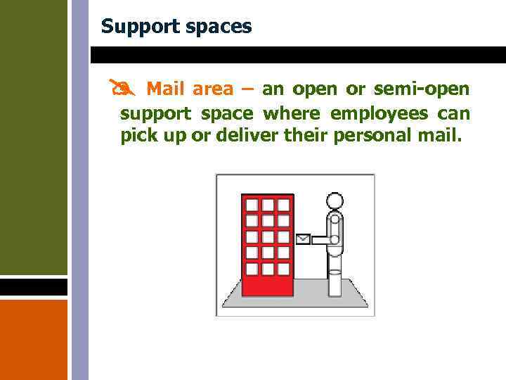 Support spaces Mail area – an open or semi-open support space where employees can
