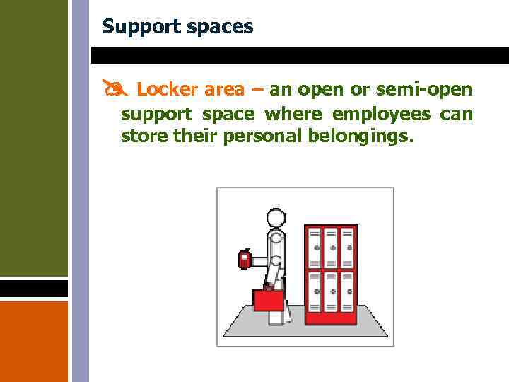 Support spaces Locker area – an open or semi-open support space where employees can