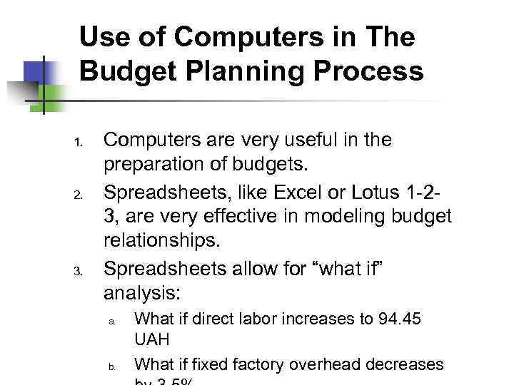 Use of Computers in The Budget Planning Process 1. 2. 3. Computers are very