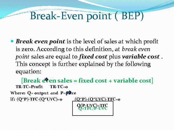 Break-Even point ( BEP) Break even point is the level of sales at which