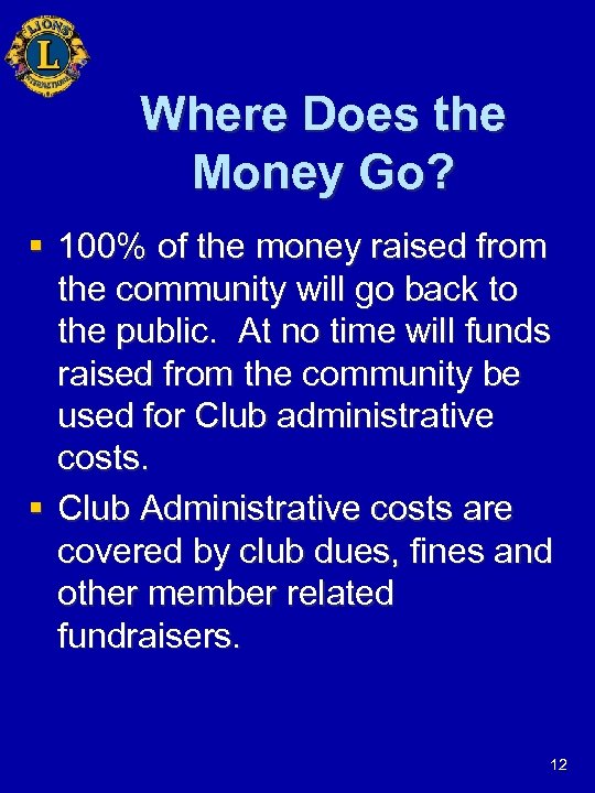 Where Does the Money Go? § 100% of the money raised from the community