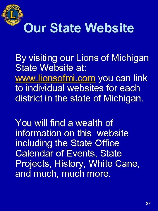 Our State Website By visiting our Lions of Michigan State Website at: www. lionsofmi.