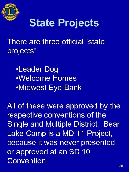 State Projects There are three official “state projects” • Leader Dog • Welcome Homes