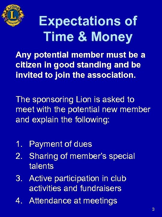 Expectations of Time & Money Any potential member must be a citizen in good