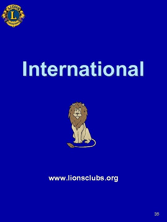 International www. lionsclubs. org 35 