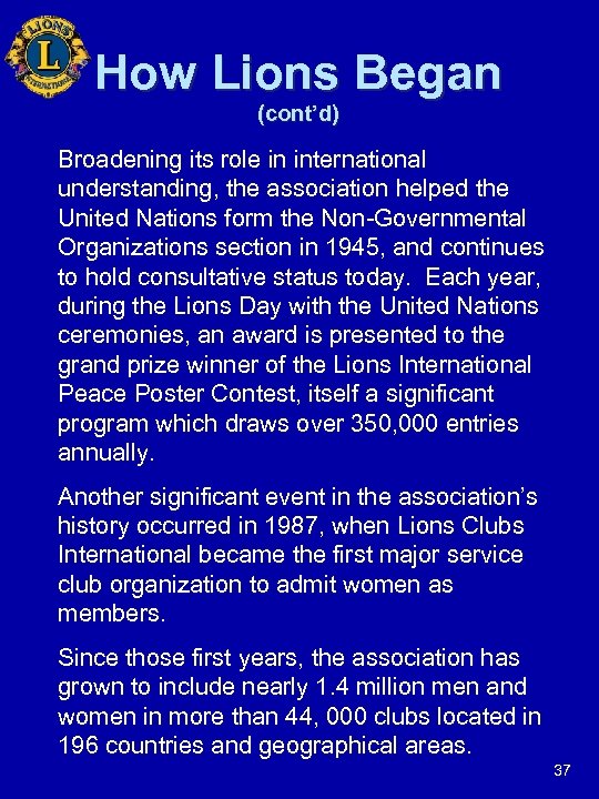 How Lions Began (cont’d) Broadening its role in international understanding, the association helped the