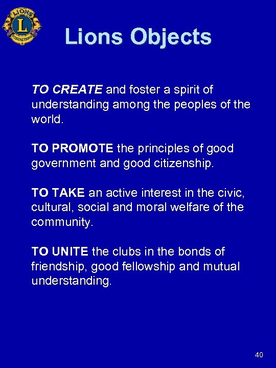 Lions Objects TO CREATE and foster a spirit of understanding among the peoples of