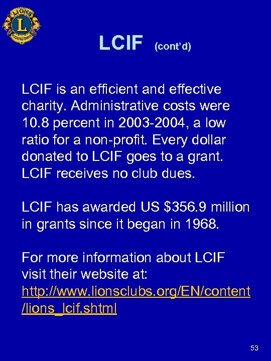 LCIF (cont’d) LCIF is an efficient and effective charity. Administrative costs were 10. 8