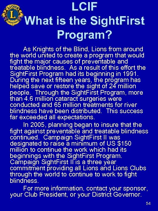 LCIF What is the Sight. First Program? As Knights of the Blind, Lions from